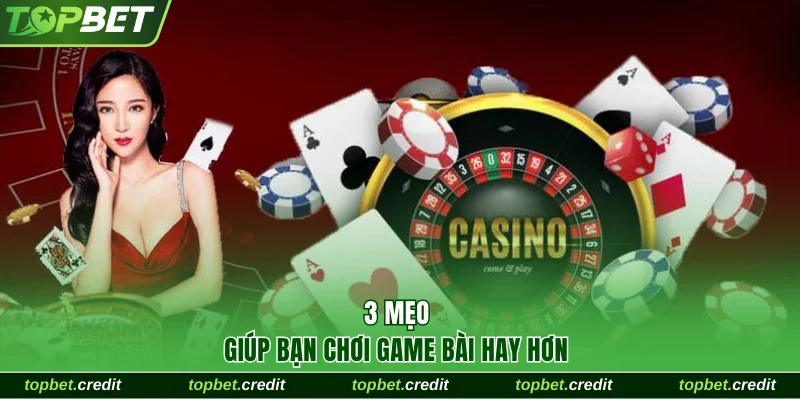 Live Casino 3 3 mẹo giúp bạn chơi game bài hay hơn