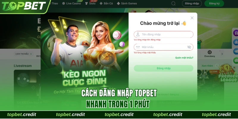 Hướng Dẫn Đăng Nhập TopBet Trong 1 Phút Cho Tân Binh 1 Cách đăng nhập TopBet nhanh trong 1 phút