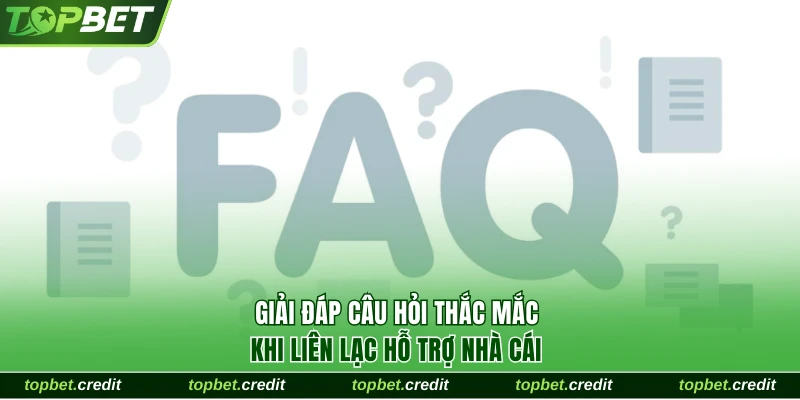 Liên hệ 3 Câu hỏi thắc mắc khi liên lạc hỗ trợ nhà cái
