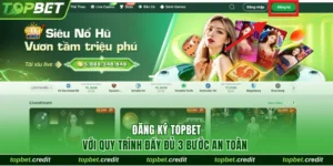 Đăng Ký Topbet Với Quy Trình Đầy Đủ 3 Bước An Toàn 4 Đăng ký TopBet