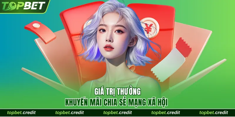 Khuyến Mãi Chia Sẻ Mạng Xã Hội Cực Hot Rinh Thưởng 2888K 2 Giá trị thưởng khuyến mãi chia sẻ mạng xã hội