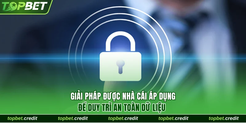 Quyền riêng tư 2 Giải pháp được nhà cái áp dụng để duy trì an toàn dữ liệu