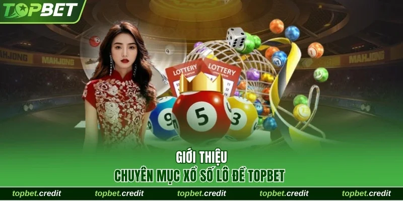 Game 8 Giới thiệu chuyên mục xổ số lô đề TopBet