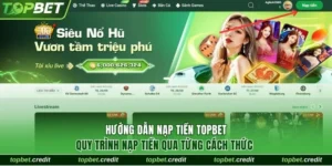 Hướng Dẫn Nạp Tiền Topbet Qua Các Phương Thức Hiện Có 2 Nạp tiền Topbet