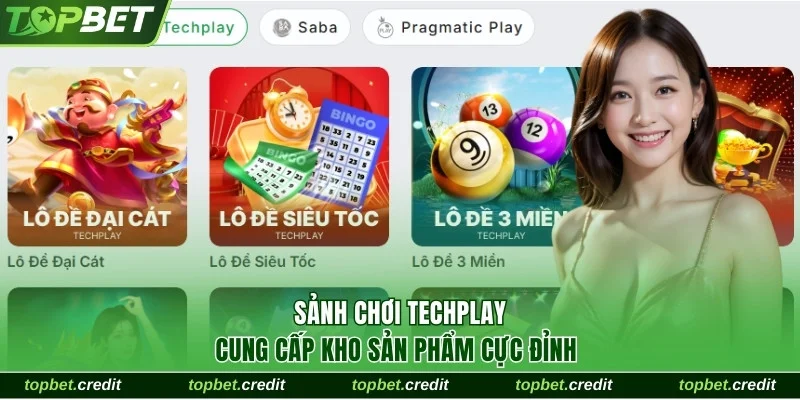 Xổ số lô đề 2 Sảnh chơi Techplay cung cấp kho sản phẩm cực đỉnh