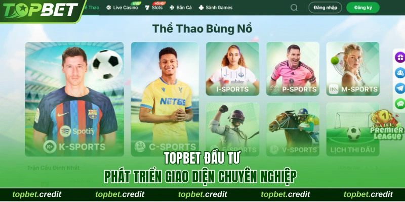 Home 11 TopBet đầu tư phát triển giao diện chuyên nghiệp