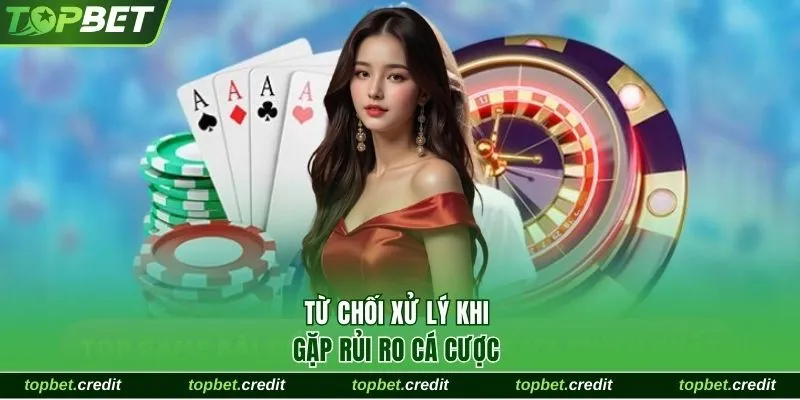 Miễn trừ trách nhiệm 2 Từ chối xử lý khi gặp rủi ro cá cược